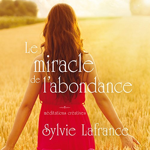Le miracle de l'abondance : Méditations créatives par Sylvie Lafrance | Livre Audio Gratuit episode artwork