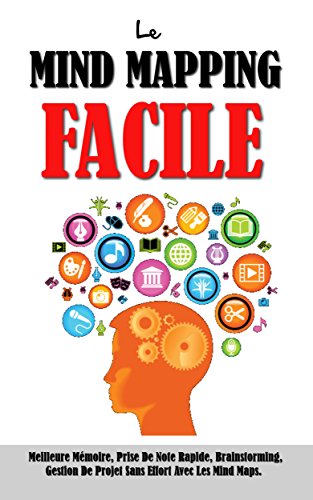 Télécharger Le Mind Mapping Facile: Meilleure Mémoire, Prise De Note Rapide, Brainstorming, Gestion De Projet S livre En ligne