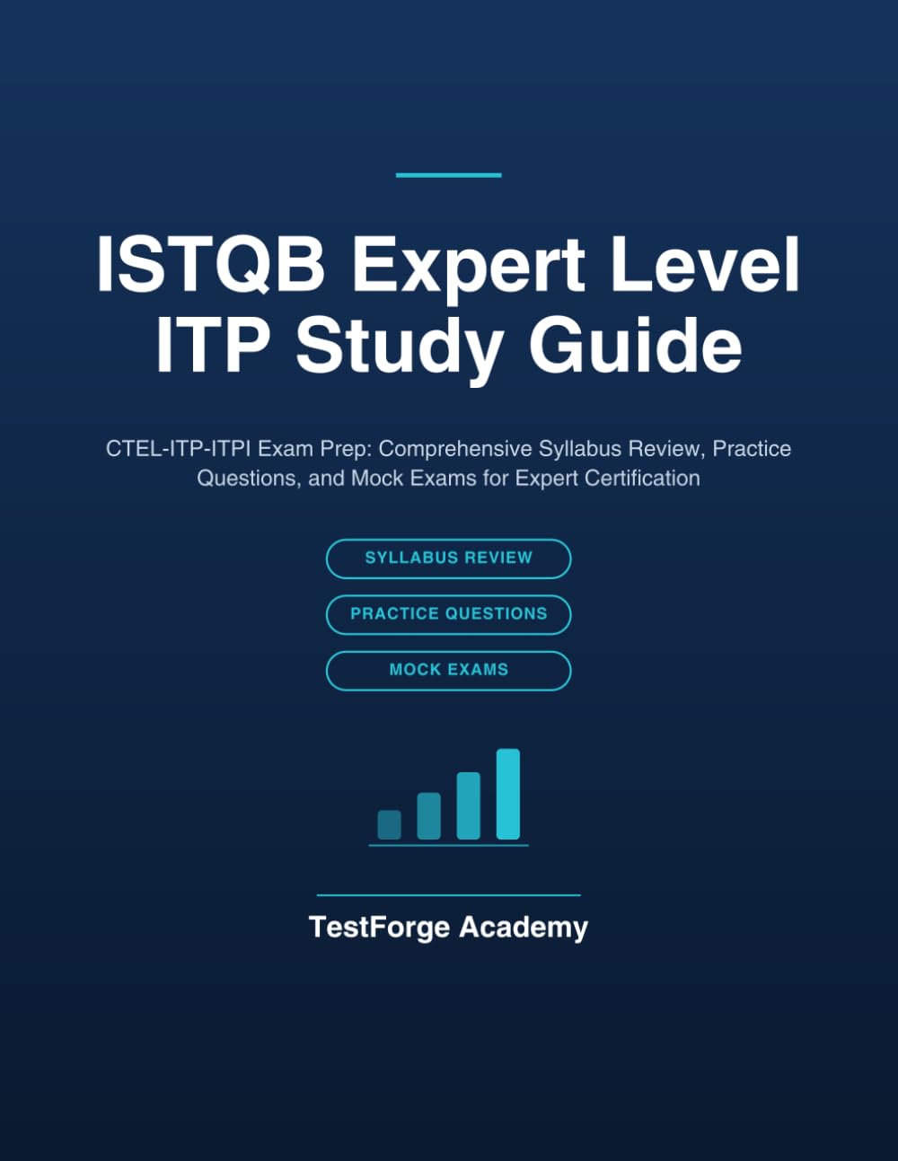 ISTQB Expert Level ITP Study Guide: CTEL-ITP-ITPI Exam Prep: Comprehensive Syllabus Review, Practice Questions, and Mock Exams for Expert Certification