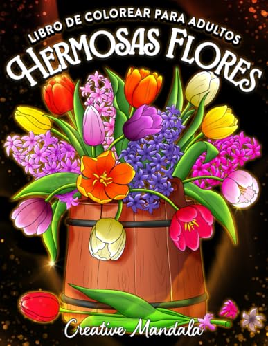 Hermosas flores: Un libro de colorear para adultos con motivos florales, ramos, decoraciones y mucho más.