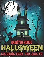 Haunted House Halloween Coloring Book For Adults: A Horror Coloring Book with Amazing Haunted Houses Design B08DSYQ75Q Book Cover