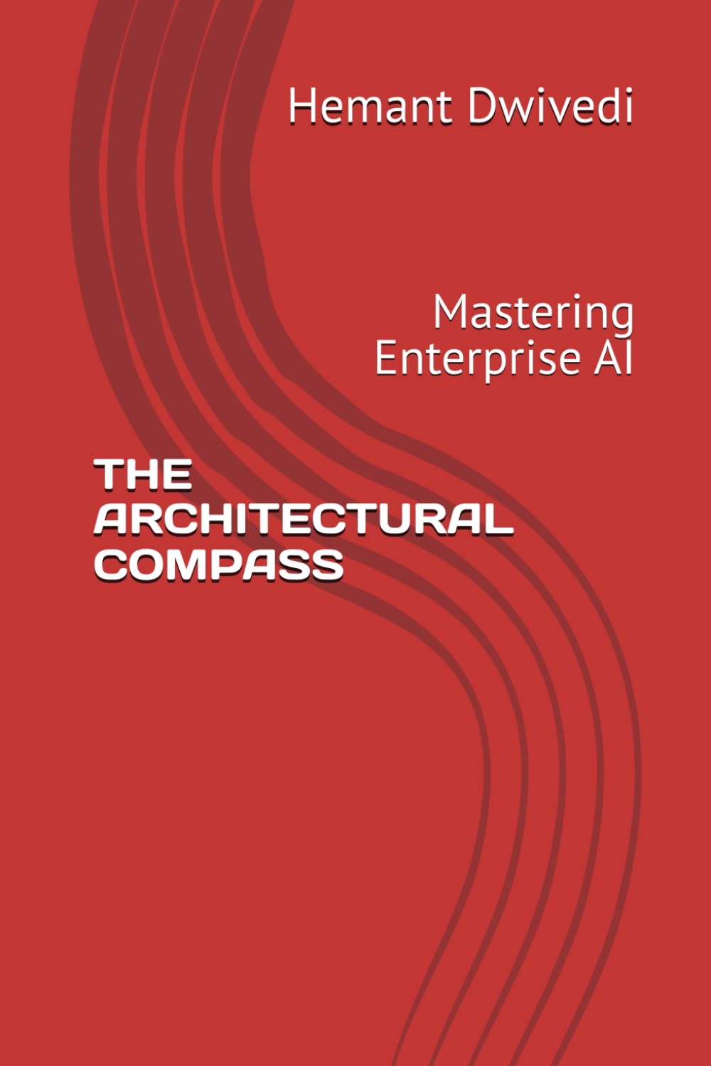 THE ARCHITECTURAL COMPASS: Mastering Enterprise AI