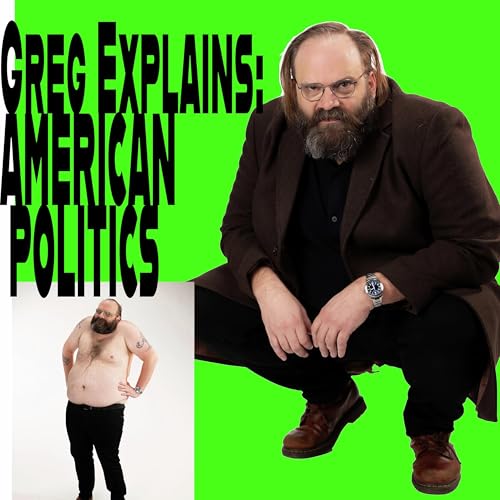 Greg Explains: American Politics