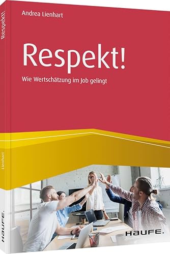 Preisvergleich Produktbild Respekt!: Wie Wertschätzung im Job gelingt (Haufe Fachbuch)