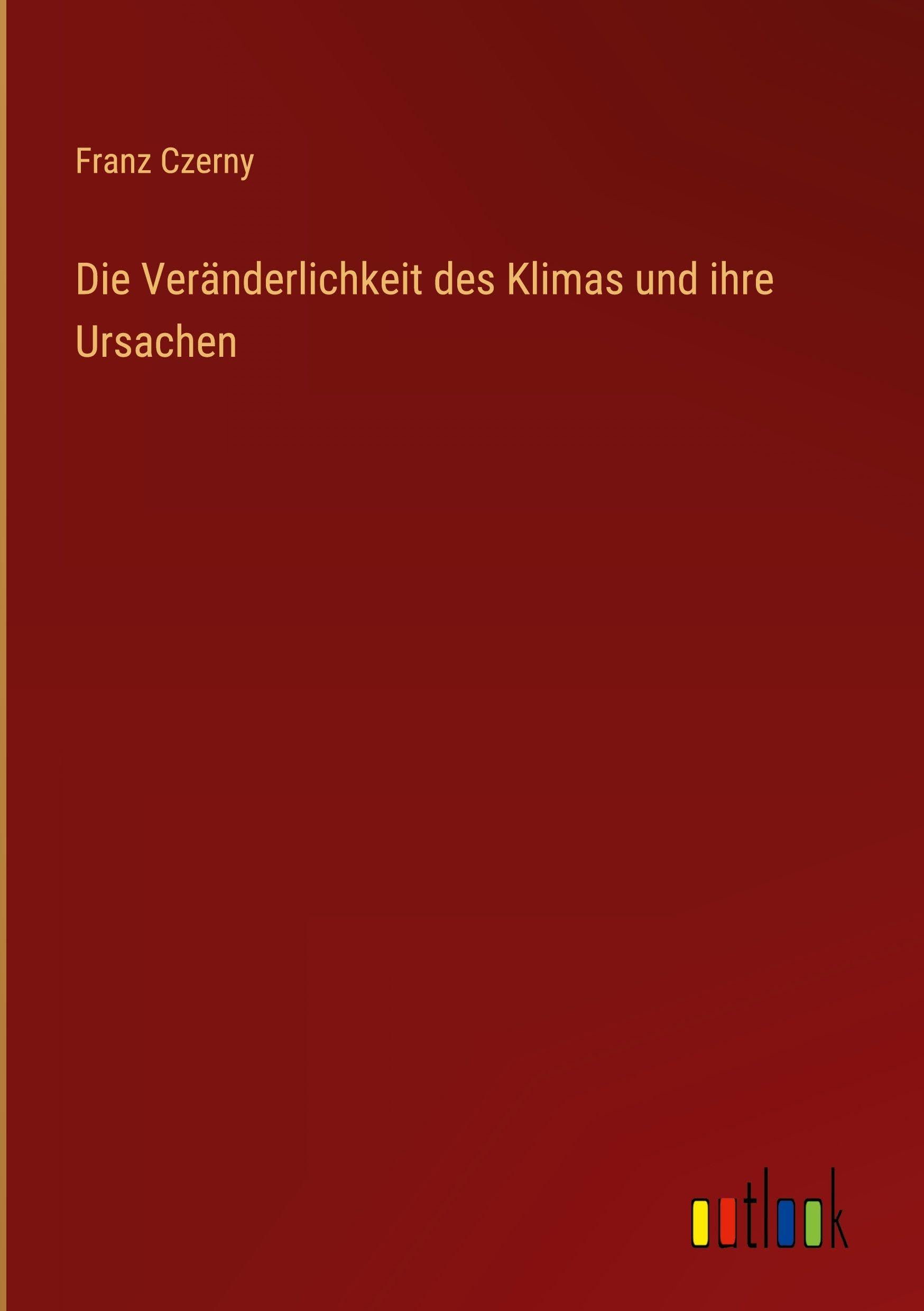 Die Veränderlichkeit des Klimas und ihre Ursachen