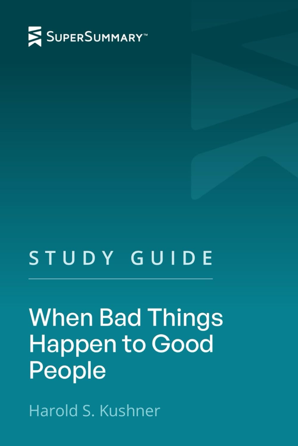 Study Guide: When Bad Things Happen to Good People by Harold S. Kushner (SuperSummary)