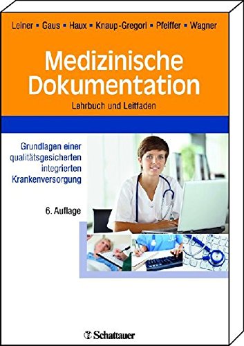 Medizinische Dokumentation: Grundlagen einer qualitätsgesicherten integrierten Krankenversorgung Le