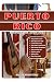 PUERTO RICO TRAVEL GUIDE 2026/2027: Explore Puerto Rico's Historic Streets, Tropical Beaches, Bioluminescent Bays, Mountain Escapes, and Vibrant Festivals with Practical Travel Advice