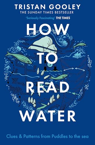 Cover of How To Read Water: Clues & Patterns from Puddles to the Sea