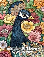 Animals with Flowers Coloring Book: Stimulate the Senses with More Than 50 Artworks of Lemur, Elk, Pelican and More in Nature's Grace For Boys and Girls B0F6DD37YS Book Cover