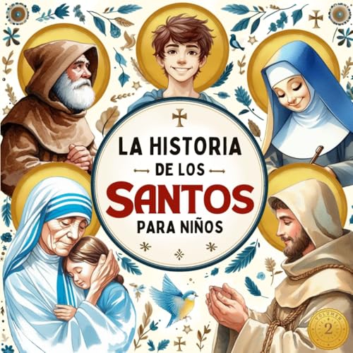 La Historia de los Santos para Niños Vol. 2: Con 22 cuentos que incluyen hermosas ilustraciones coloridas, reflexiones y actividades prácticas. ... inspiran a seguir a Jesús (Spanish Edition)