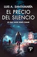 El precio del silencio: Lo que nadie debió callar: Séptimo caso policial de la inspectora Mónica Lago (Serie Mónica Lago…