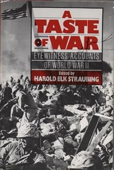 Hardcover A Taste of War: Eyewitness Accounts of World War II Book