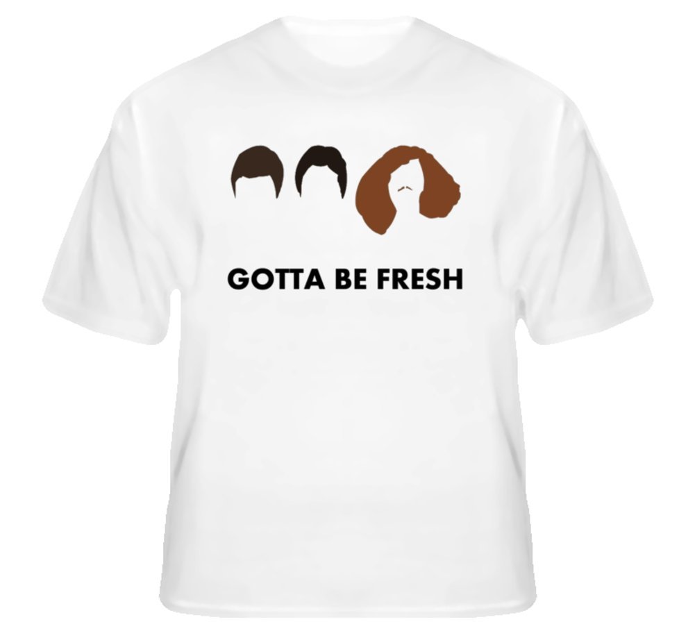 Workaholics Gotta Be Fresh Blake Adam Anders Comedy Tv T Shirt