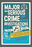 Major and Serious Crime Investigations (The Professional Policing Curriculum in Practice)