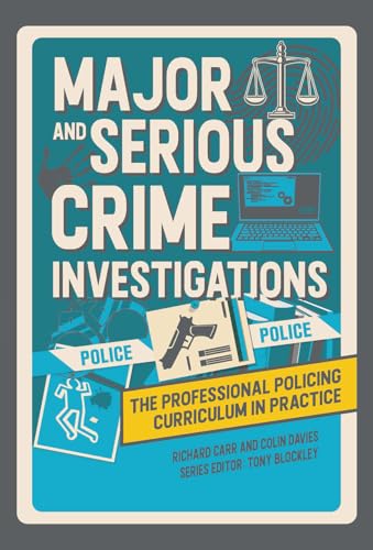 Major and Serious Crime Investigations (The Professional Policing Curriculum in Practice)