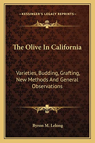 The Olive In California: Varieties, Budding, Grafting, New Methods And General Observations