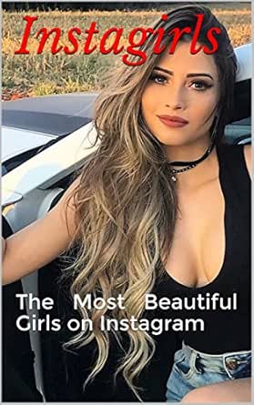 Instagirls 3: The Most Beautiful Girls on Instagram (Instagram Girls