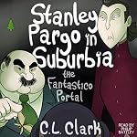 Cover of Stanley Pargo in Suburbia: The Fantastico Portal