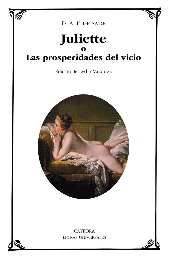 Juliette: o Las prosperidades del vicio (Letras Universales)