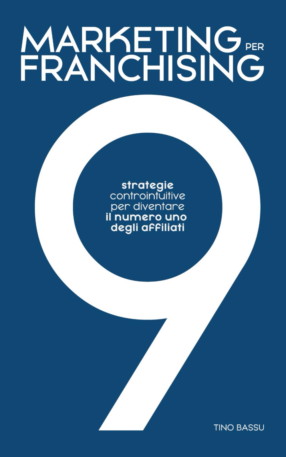 Marketing per Franchising: 9 strategie controintuitive per diventare il n° 1 degli affiliati