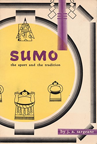 Sumo the Sport and the Tradition 0804805563 Book Cover