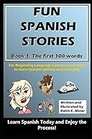 Fun Spanish Stories: Book One: The First One-Hundred Words 1976882818 Book Cover
