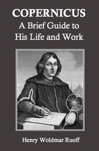 Copernicus: A Brief Guide to His Life and Work