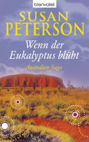 Wenn der Eukalyptus blüht: Australien-Saga (AUSTRALIEN-TRILOGIE 1) (German Edition)