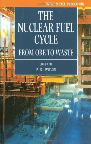The Nuclear Fuel Cycle: From Ore to Waste (Oxford Science Publications)