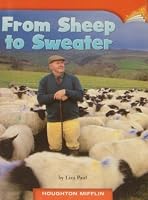 FROMSHEEP TO SWEATER, HOUGHTON MIFFLIN (GRADE2, LEVEL J, DRA 18) PAPERBACK by LIZA PAUL B01FKS3VCU Book Cover