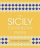 The Sicily Cookbook: Authentic Recipes from a Mediterranean Island