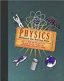 Physics: Without the Boring Bits