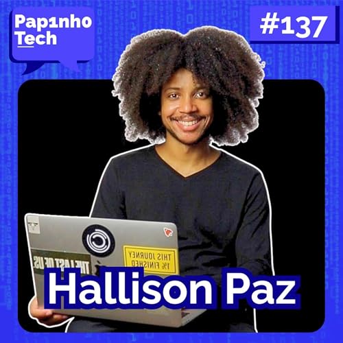 HALLISON PAZ (PhD pelo IMPA) - Papinho Tech #137