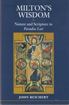 Hardcover Milton's Wisdom: Nature and Scripture in Paradise Lost Book