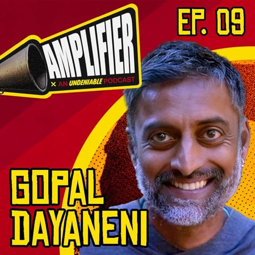 Amplifier Podcast Ep. 09: Gopal Dayaneni cover art