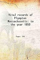 Vital records of Plympton, Massachusetts, to the year 1850 1923 [Hardcover] B012DKAOBE Book Cover