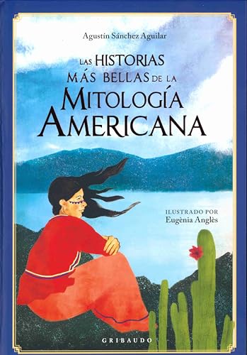 Las historias más bellas de la mitología americana (Mitos y leyendas) Las historias más bellas de la mitología americana (Mitos y leyendas)