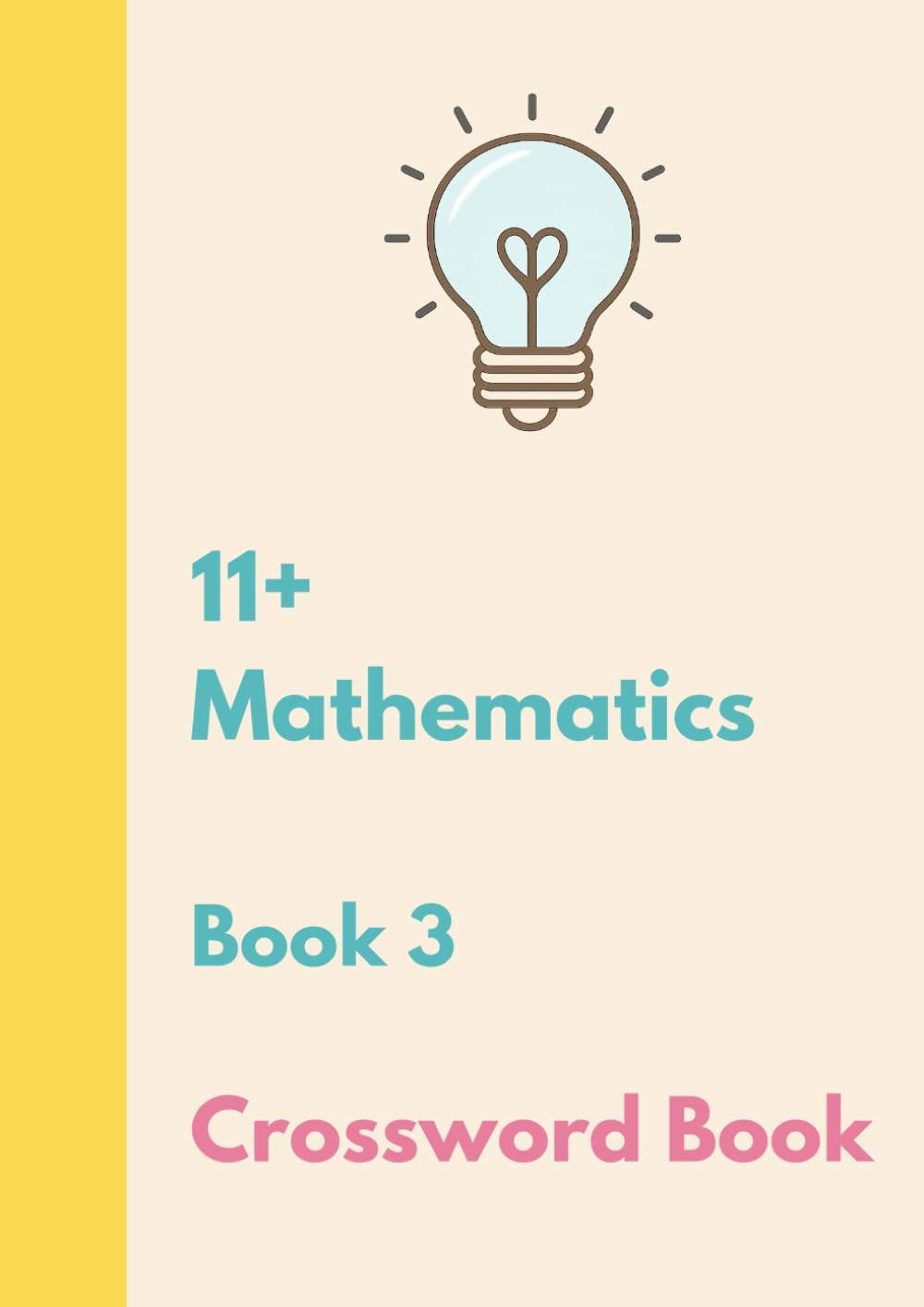 The Bright Puzzle Company: 11+ Mathematics Vocabulary Crosswords - Book 3: Building Confidence with Maths Terms for the 11+: Building Confidence with Maths Terms for the 11+ (11+ Puzzle Books)