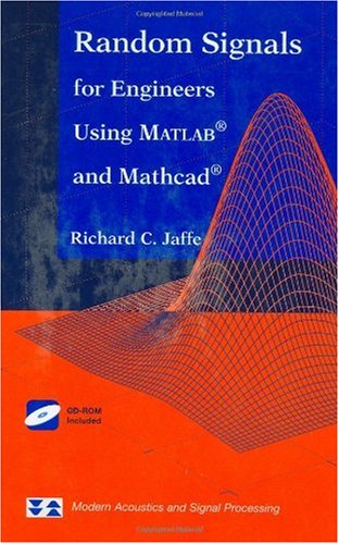 Random Signals for Engineers Using Matlab and Mathcad (Aip Series in Modern Acoustics and Signal Processing.)