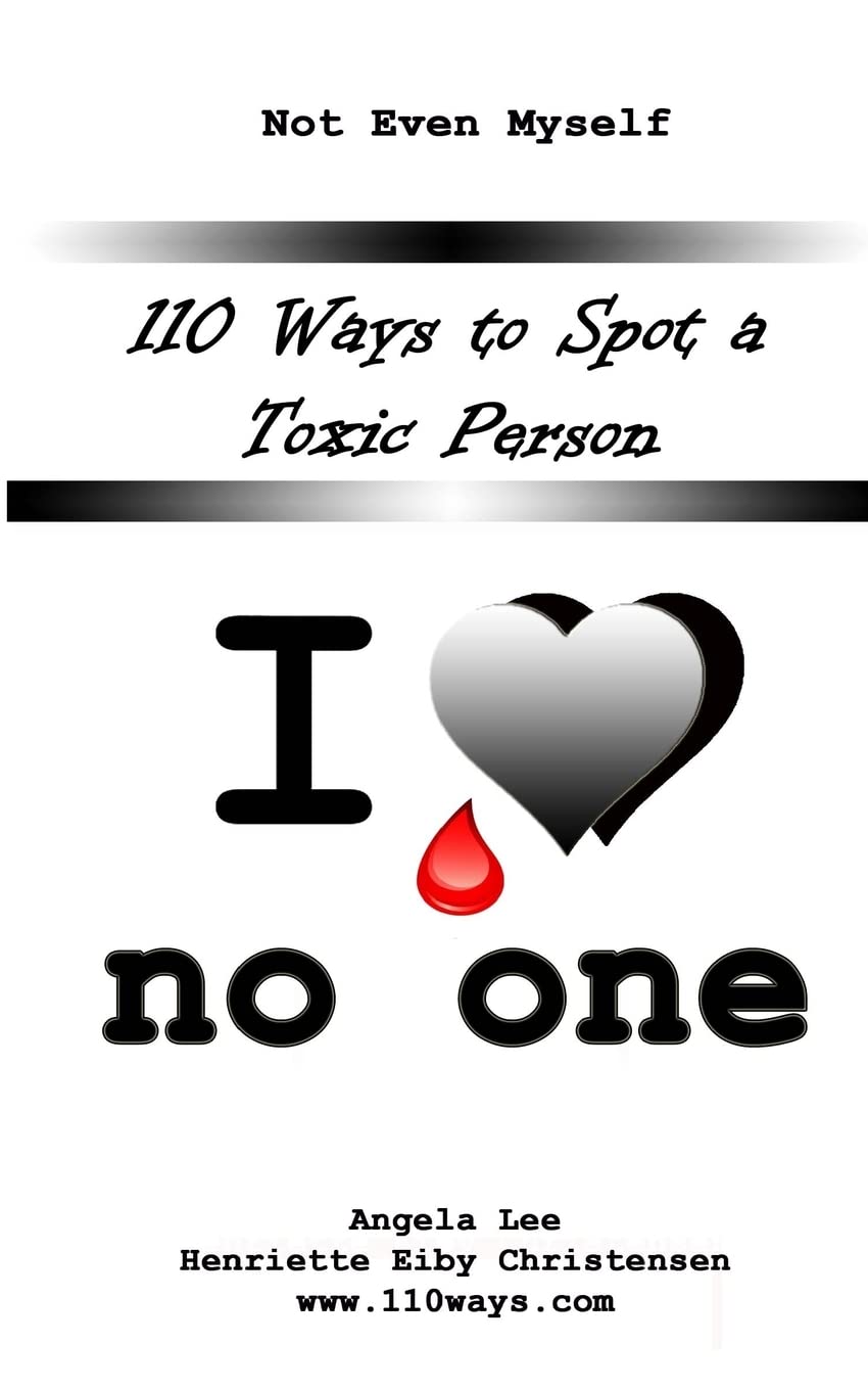110 Ways to Spot a Toxic Person: I Love No One: Volume 5
