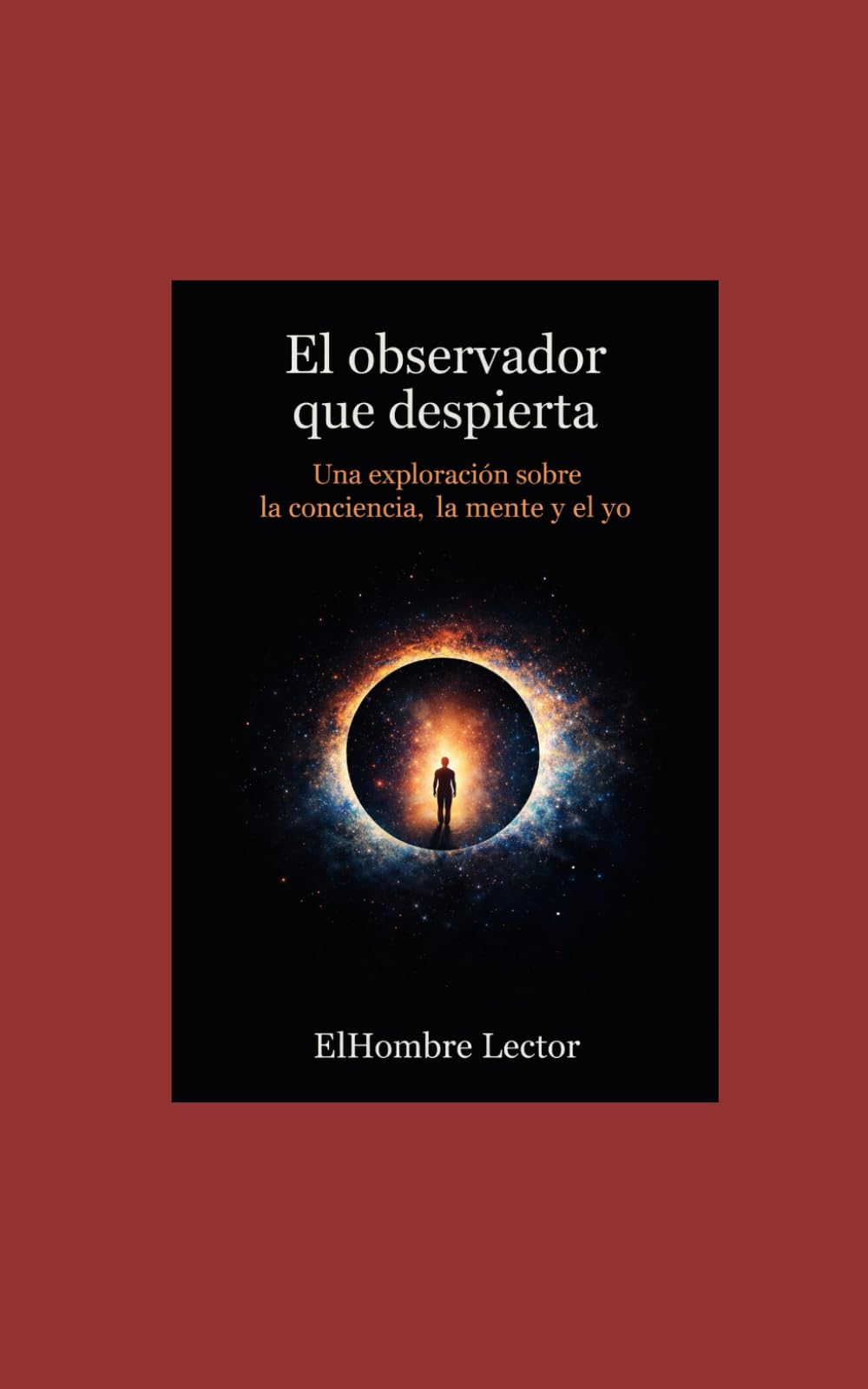 El observador que despierta: Una exploración sobre la conciencia, la mente y el yo