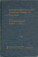 Internal colonialism and structural change in Columbia B000LLU3X2 Book Cover