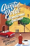 Auntie Poldi And The Handsome Antonio (An Auntie Poldi Adventure)