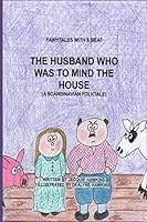 The Husband Who Was to Mind the House: Part of the Fairytales with a Beat Series, a Scandinavian Folktale 1508966737 Book Cover