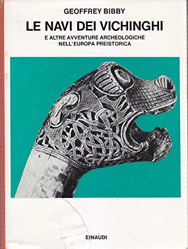 LE NAVI DEI VICHINGHI AVVENTURE ARCHEOLOGICHE EUROPA PREISTORICA - G Bibby 1974