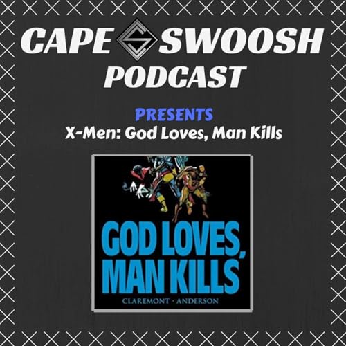 CSP Presents X-Men: God Loves, Man Kills Podcast Por  arte de portada