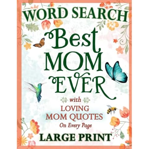 A Word Search Gift for the Best Mom Ever: Celebrating Motherhood with Thoughtfully Themed Word Find Puzzles and Uplifting Quotes - Large Print for Moms of all Ages Cover