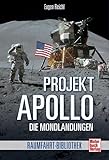 Projekt »Apollo«: Die Mondlandungen (Raumfahrt-Bibliothek) - Eugen Reichl 