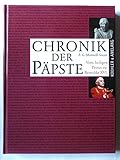 Chronik der Päpste: Vom heiligen Petrus zu Benedikt XVI. - P G Maxwell-Stuart 